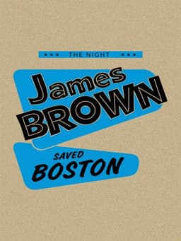 James Brown - The Night James Brown Saved Boston