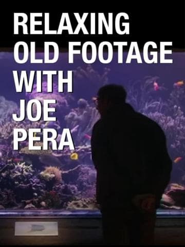 Relaxing Old Footage With Joe Pera