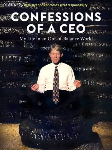 Confessions of a CEO: My Life in an Out-of-Balance World