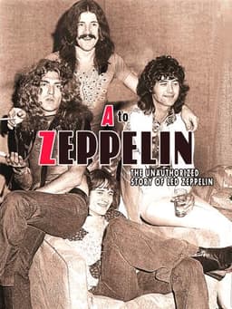 A to Zeppelin: The Story of Led Zeppelin