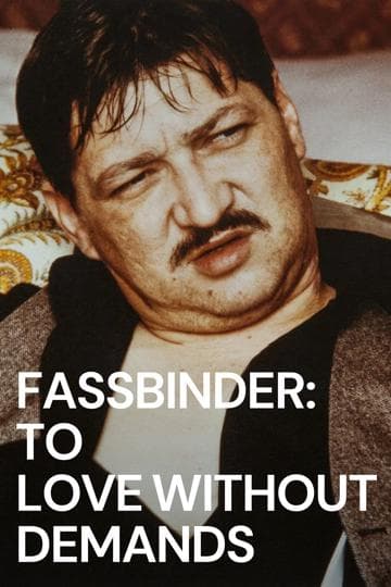 Fassbinder: Love Without Demands