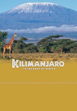 Kilimanjaro - To the Roof of Africa