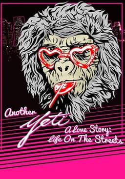 Another Yeti a Love Story: Life on the Streets