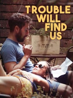 Trouble Will Find Us