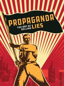Propaganda: The Art of Selling Lies