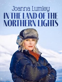 Joanna Lumley in the Land of the Northern Lights