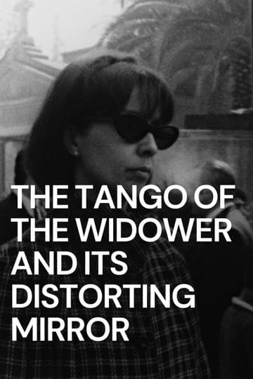 The Tango of the Widower and Its Distorting Mirror