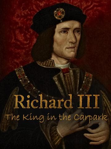 Richard III: The King in the Car Park