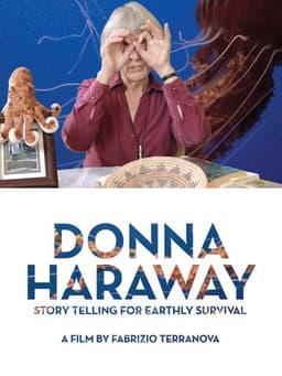 Donna Haraway: Story Telling for Earthly Survival