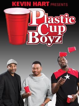 Kevin Hart Presents: Plastic Cup Boyz