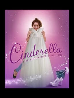 Cinderella: The Enchanted Beginning