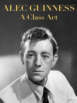 Alec Guinness: A Class Act