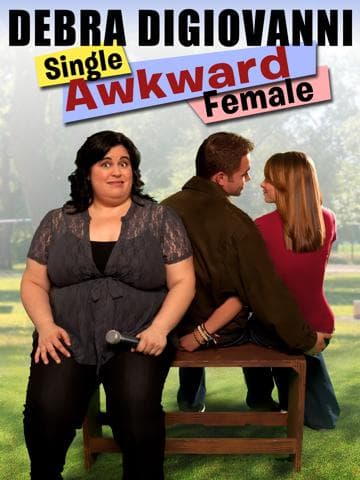 Debra Digiovanni: Single, Awkward, Female