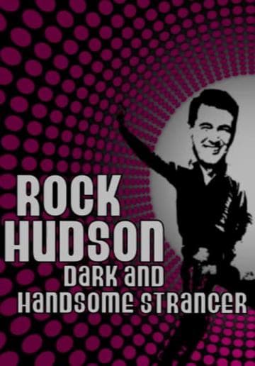Rock Hudson: Dark and Handsome Stranger