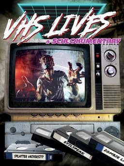 VHS Lives: A Schlockumentary