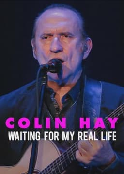 Colin Hay: Waiting for My Real Life