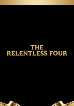 The Relentless Four