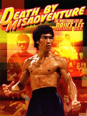 Death by Misadventure: The Mysterious Life of Bruce Lee