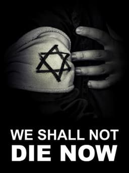 We Shall Not Die Now