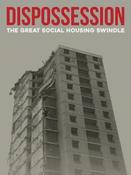 Dispossession: The Great Social Housing Swindle