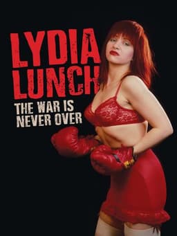 Lydia Lunch: The War Is Never Over