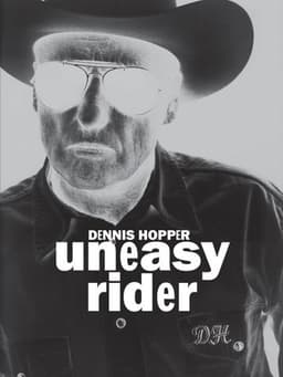 Dennis Hopper: Uneasy Rider