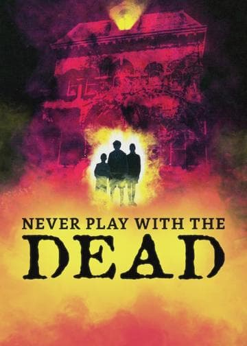 Never Play with the Dead