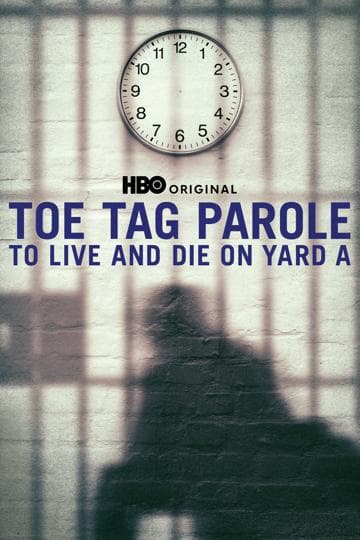 Toe Tag Parole: To Live and Die on Yard A