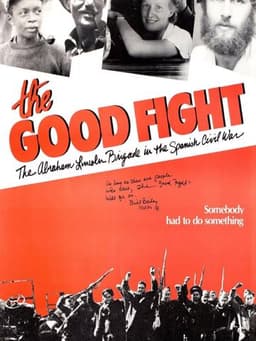 The Good Fight: The Abraham Lincoln Brigade in the Spanish Civil War