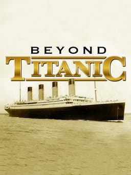 Beyond Titanic