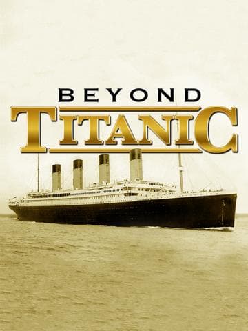 Beyond Titanic