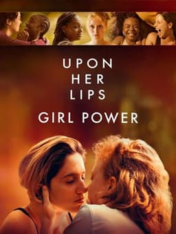 Upon Her Lips: Girl Power