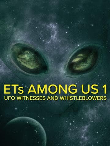 ETs Among Us: UFO Witnesses and Whistleblowers