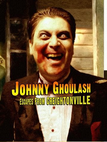 Johnny Ghoulash Escapes from Creightonville