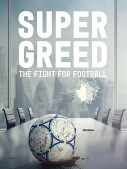 Super Greed: The Fight for Football