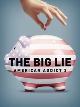 The Big Lie: American Addict 2