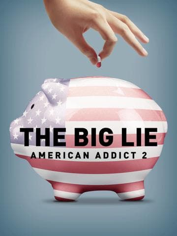 The Big Lie: American Addict 2
