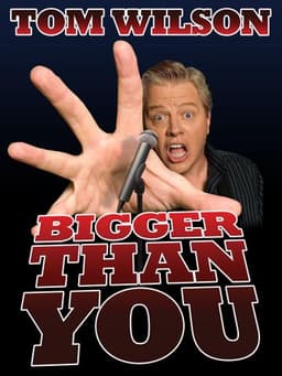 Tom Wilson: Bigger Than You