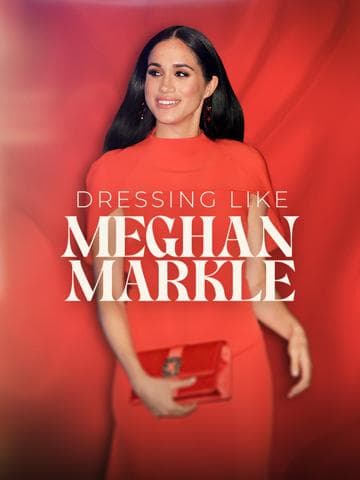 Dressing Like Meghan Markle