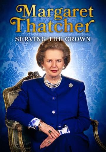 Margaret Thatcher: Serving the Crown