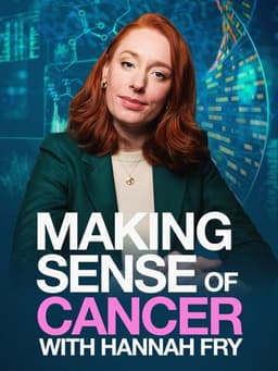 Making Sense of Cancer with Hannah Fry