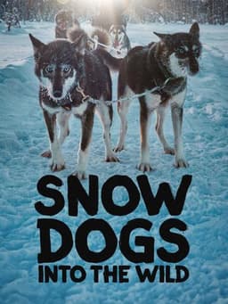 Snow Dogs: Into the Wild