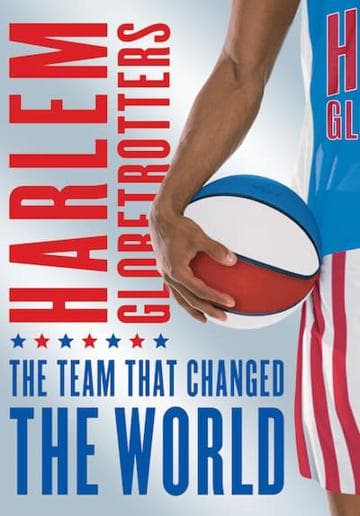 The Harlem Globetrotters: The Team That Changed the World