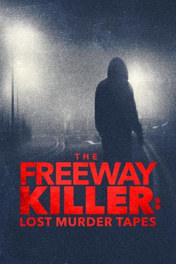 The Freeway Killer: Lost Murder Tapes