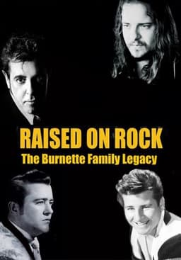 Raised on Rock - The Burnette Family Legacy