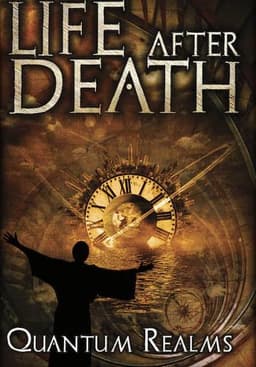 Life After Death: Quantum Realms