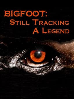 Bigfoot  Still Tracking a Legend