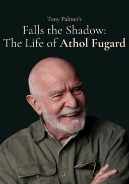 Falls the Shadow:  The Life and Times of Athol Fugard