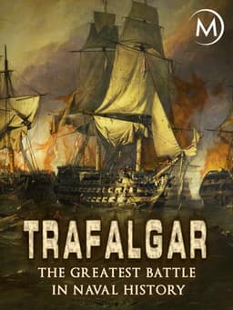 Trafalgar: The Greatest Naval Battle in History
