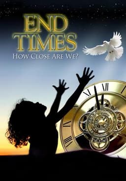 End Times: How Close Are We?